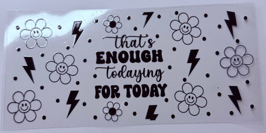 Enough todaying