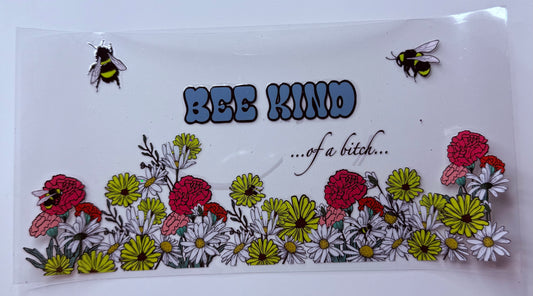 Bee kind…. Of a bitch