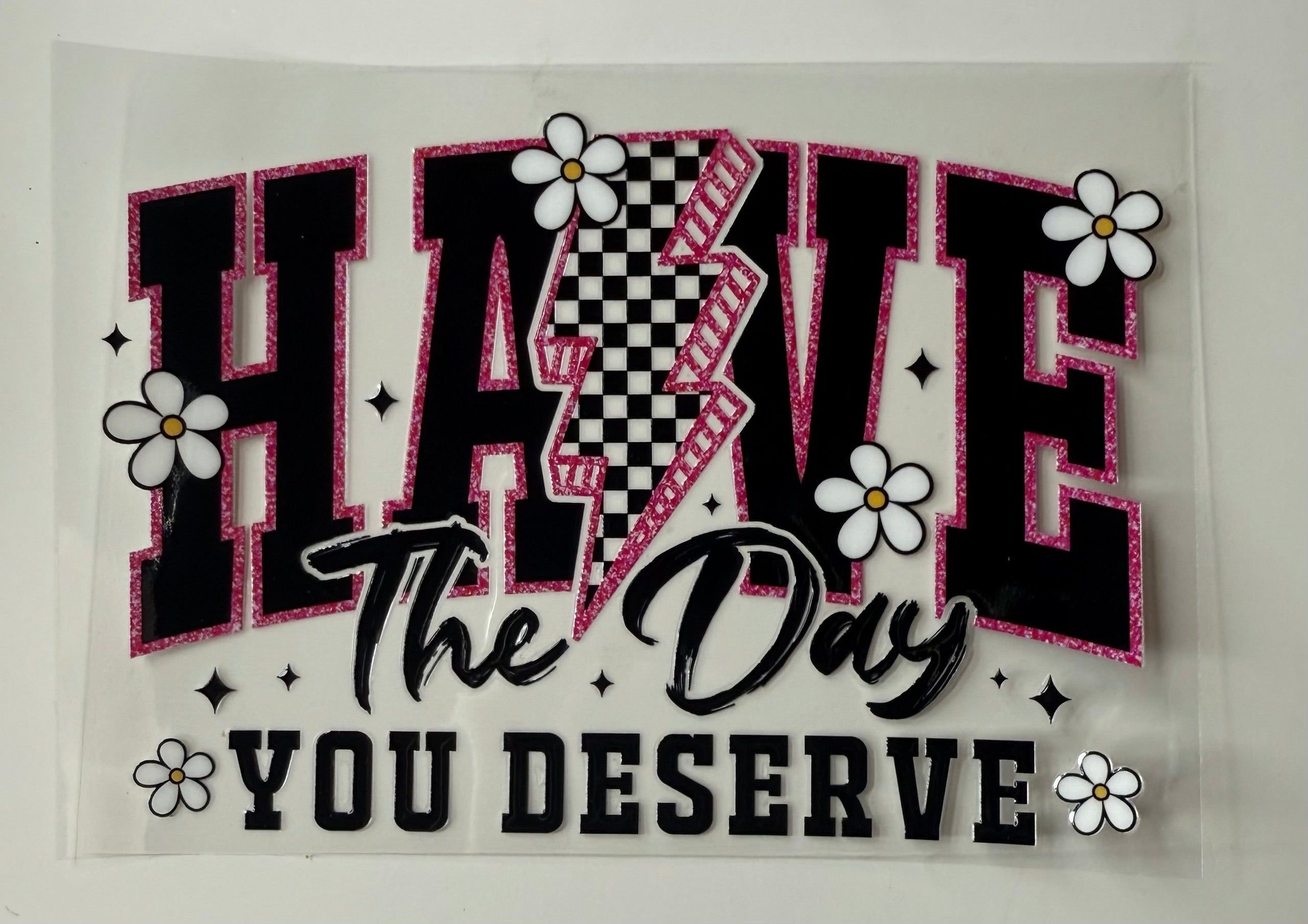 Have The Day You Deserve