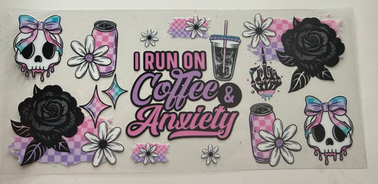 I Run On Coffee & Anxiety
