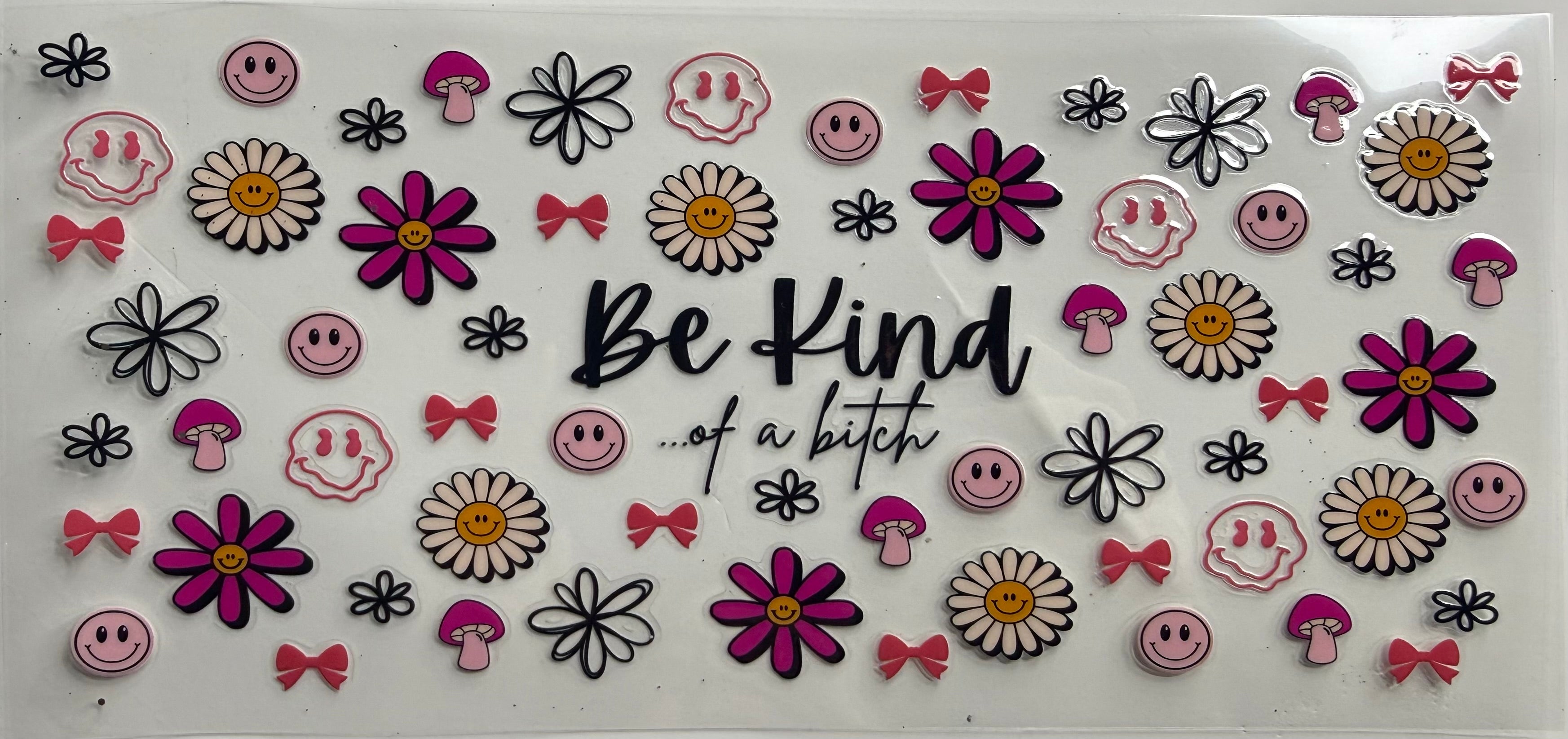Be kind…of a bi***