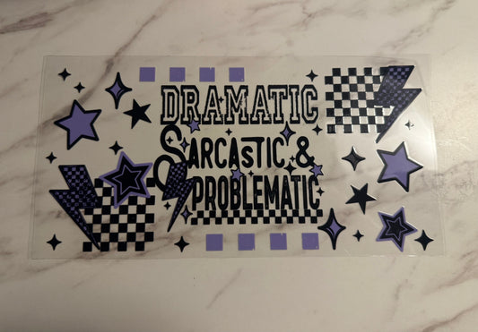 Dramatic, Sarcastic & Problematic